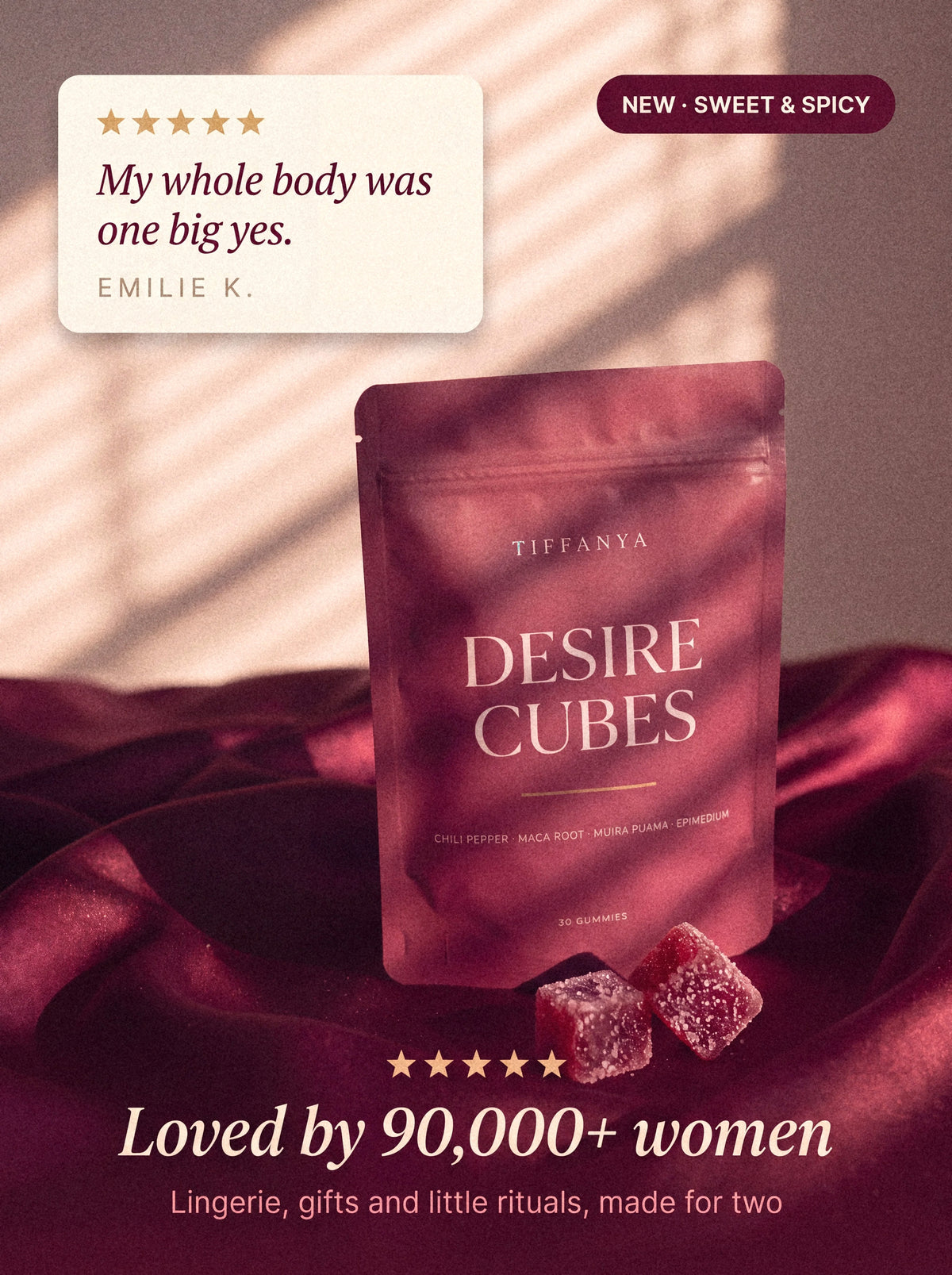 Tiffanya Desire Cubes pouch, 30 gummies, with two sugar-dusted cubes. Customer review: My whole body was one big yes, Emilie K. New Sweet &amp; Spicy edition. Loved by 90,000+ women